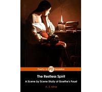 The Restless Spirit: A Scene by Scene Study of Goethe’s Faust