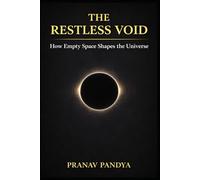 THE RESTLESS VOID How Empty Space Shapes the Universe