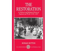 The Restoration: A Political and Religious History of England and Wales, 1658-1667 (Clarendon Paperbacks)