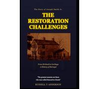 The Restoration Challenges: The Story of Joseph Smith Jr. (The Unfinished Covenant)