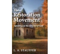 The Restoration Movement: Speaking as the Oracles of God