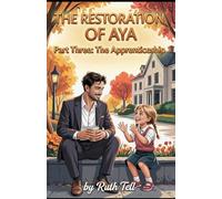The Restoration of Aya: Part Three: The Apprenticeship: 3