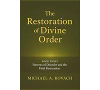 The Restoration of Divine Order: Book Three: Patterns of Disorder and the Final Restoration: 3
