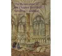 The Restoration of the Chapter House of Salisbury Cathedral