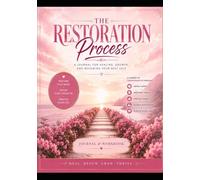 The Restoration Process: Restore your mind, renew your strength and rebuild your life