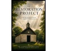 The Restoration Project: A 90-Day Journey to Restore the Temple God Entrusted to You