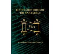 The Restoration Scriptures Of The True Name Apocrypha With Modern English.©: Fully Updated Sept 2023