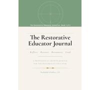 The Restorative Educator Journal: A Professional Growth Companion for Educators