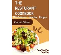 The Resturant Cookbook: 120+ delicious healthy recipe