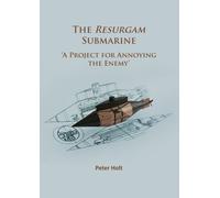 The Resurgam Submarine: ‘A Project for Annoying the Enemy’