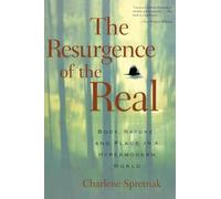 The Resurgence of the Real: Body, Nature and Place in a Hypermodern World