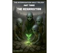 The Resurrection: 3 (The Interrogation Vault Trilogy)