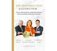 THE RESURRECTION ALGORITHM: A Trauma-Informed System to Rebuild Your Identity, Restore Your Health, and Reclaim Your Success
