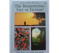 The Resurrection: Fact or Fiction?