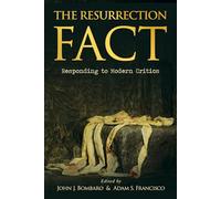 The Resurrection Fact: Responding to Modern Critics