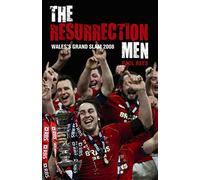 The Resurrection Men: Wales' Grand Slam 2008