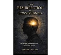 The Resurrection of Consciousness: How Scripture Reveals Inner States and Rebuilds Your Life