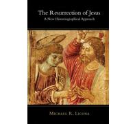 The Resurrection of Jesus : A New Historiographical Approach