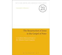 Resurrection of Jesus in the Gospel of Peter by Johnston & Dr. Jeremiah J. Houston Baptist Universit