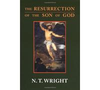 The Resurrection of the Son of God: Vol 3 (Christina origins & the question of God)
