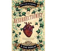 The Resurrectionist: The instant bestseller - a gothic historical thriller with dark academia and queer romance elements, based on true crimes in Georgian Edinburgh, new for 2025