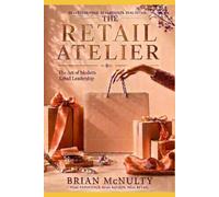 THE RETAIL ATELIER: The Art of Modern Retail Leadership
