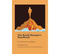 The Retail Managers Handbook: Chaos to Conidence
