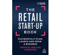 The Retail Start-Up Book: Successfully Plan, Launch and Grow a Business