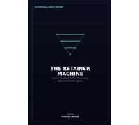 The Retainer Machine: How to Build and Sell an AI-Powered Outbound Growth Agency
