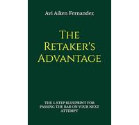 The Retaker's Advantage: The 5-Step Blueprint for Passing the Bar on Your Next Attempt