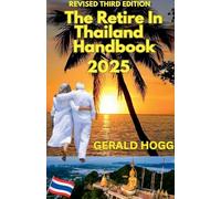 The Retire in Thailand Handbook 2025: 10 (The Retirees Travel Guide)