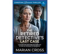 The Retired Detective’s Last Case: A Christian Romantic Thriller: 1 (Grace And Redemption)