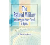 The Retired Military as Emergent Power Factor in Nigeria