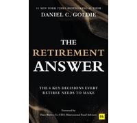 The Retirement Answer : The Six Key Decisions Every Retiree Needs to Make