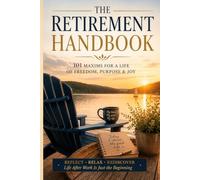 The Retirement Handbook: Practical Wisdom, Humor & Encouragement for Life After Work
