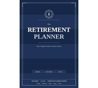 The Retirement Planner: Your Complete Guide to a Secure Future | Budget, Social Security, Healthcare, Estate Planning & Legacy | 6 x 9