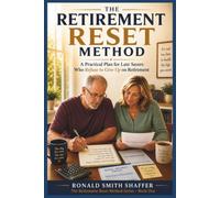 THE RETIREMENT RESET METHOD: A Practical Plan for Late Savers Who Refuse to Give Up on Retirement