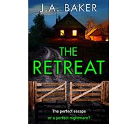 The Retreat: A page-turning psychological thriller from J.A. Baker (Gripping Standalone Psychological Thrillers)