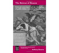 The Retreat of Reason: Political Correctness and the Corruption of Public Debate in Modern Britain (Second Edition)