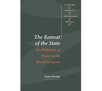 The Retreat of the State: The Diffusion of Power in the World Economy: 49 (Cambridge Studies in International Relations, Series Number 49)