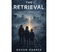 THE RETRIEVAL - A DEVON HARPER TECHNO-THRILLER BOOK 5 (THE DEVON HAPER SERIES)