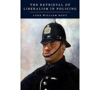 The Retrieval of Liberalism in Policing