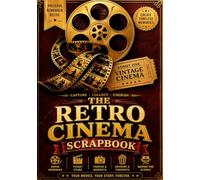 The Retro Cinema Scrapbook: A Guided Movie Log & Keepsake Journal for Film Lovers - Vintage Ticket Stub Diary, Watchlist Planner, Scrapbook Prompts & ... Cinephiles, Movie Buffs & Classic Cinema Fans