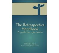 The Retrospective Handbook: A guide for agile teams