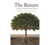 The Return: A Complete Guide to the Inner Journey