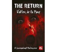 The Return: A Supernatural Masterpiece (Essential Gothic, SF & Dark Fantasy)
