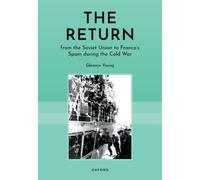 The Return from the USSR to Franco’s Spain in the Cold War