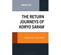 The Return Journeys of Koryo Saram : Tracing Roots and Routes