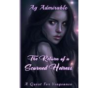 The Return of a Scorned Heiress: 2 (The Rebirth)