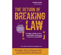 The Return of Breaking Law : A judge's guide to your legal rights & winning in court or losing well